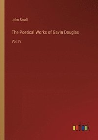 bokomslag The Poetical Works of Gavin Douglas