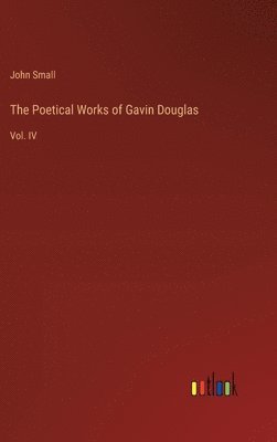 John Small - Poetical Works of Gavin Douglas, Inbunden