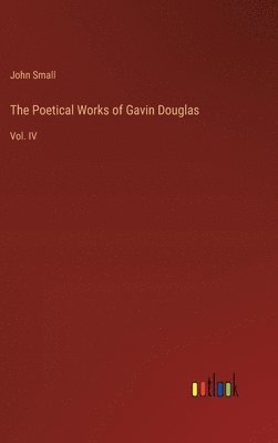 The Poetical Works of Gavin Douglas 1