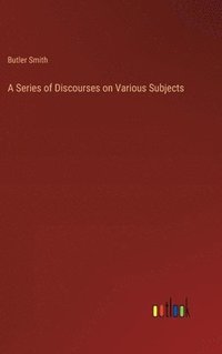 bokomslag Series of Discourses on Various Subjects
