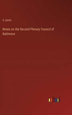 bokomslag Notes on the Second Plenary Council of Baltimore