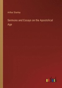 bokomslag Sermons and Essays on the Apostolical Age