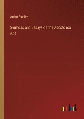 bokomslag Sermons and Essays on the Apostolical Age