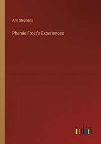 bokomslag Phemie Frost's Experiences