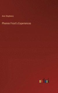 bokomslag Phemie Frost's Experiences