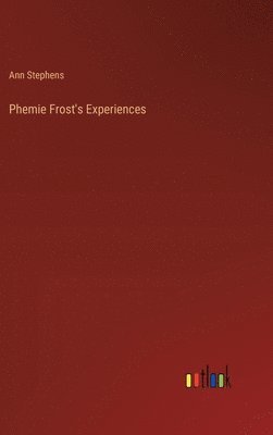 bokomslag Phemie Frost's Experiences