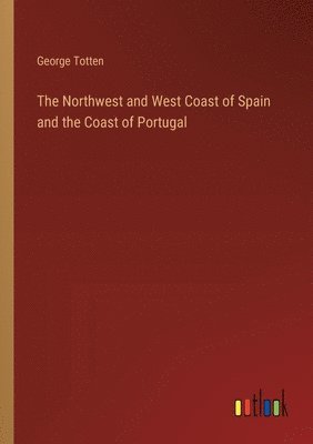 bokomslag Northwest and West Coast of Spain and the Coast of Portugal
