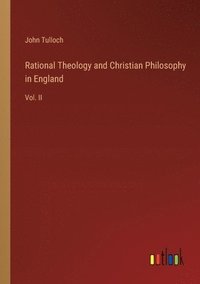 bokomslag Rational Theology and Christian Philosophy in England