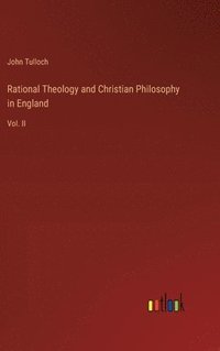 bokomslag Rational Theology and Christian Philosophy in England