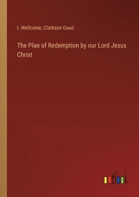 bokomslag The Plan of Redemption by our Lord Jesus Christ