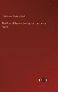 bokomslag The Plan of Redemption by our Lord Jesus Christ