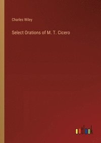 bokomslag Select Orations of M. T. Cicero