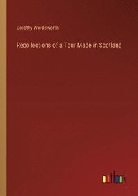 bokomslag Recollections of a Tour Made in Scotland