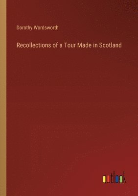 bokomslag Recollections of a Tour Made in Scotland