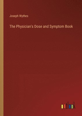 The Physician's Dose and Symptom Book 1