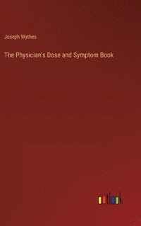 bokomslag The Physician's Dose and Symptom Book