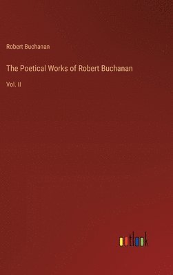 bokomslag The Poetical Works of Robert Buchanan