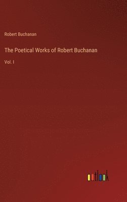 bokomslag Poetical Works of Robert Buchanan
