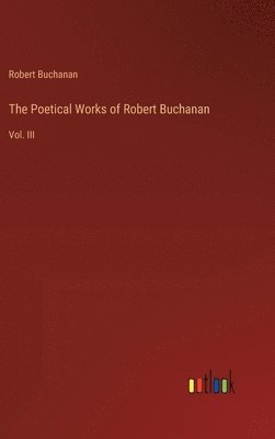 bokomslag Poetical Works of Robert Buchanan