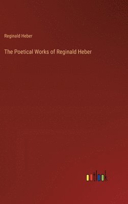 The Poetical Works of Reginald Heber 1