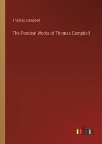 bokomslag The Poetical Works of Thomas Campbell
