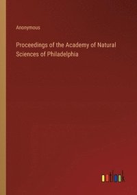 bokomslag Proceedings of the Academy of Natural Sciences of Philadelphia