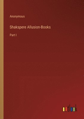 Shakspere Allusion-Books 1