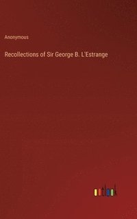 bokomslag Recollections of Sir George B. L'Estrange