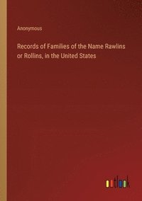 bokomslag Records of Families of the Name Rawlins or Rollins, in the United States