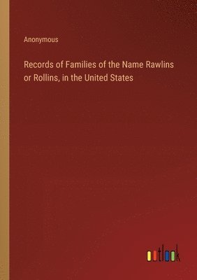 bokomslag Records of Families of the Name Rawlins or Rollins, in the United States