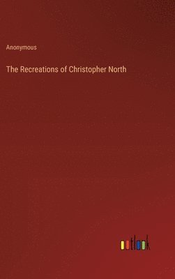 bokomslag Recreations of Christopher North