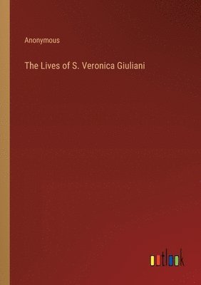 bokomslag The Lives of S. Veronica Giuliani