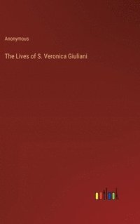 bokomslag The Lives of S. Veronica Giuliani