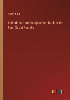 Selections from the Specimen Book of the Fann Street Foundry 1