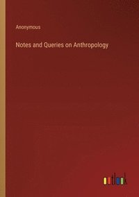 bokomslag Notes and Queries on Anthropology