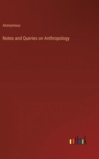 bokomslag Notes and Queries on Anthropology