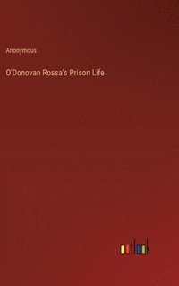 bokomslag O'Donovan Rossa's Prison Life