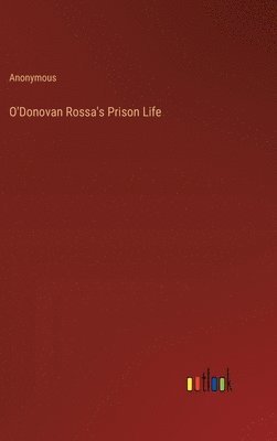 bokomslag O'Donovan Rossa's Prison Life