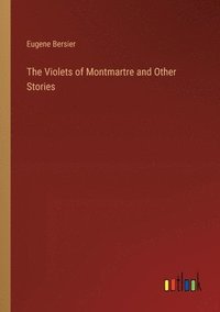 bokomslag The Violets of Montmartre and Other Stories