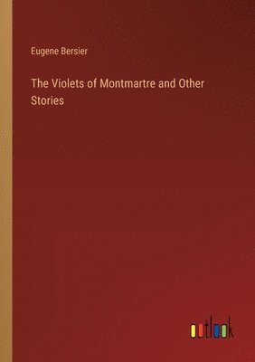 bokomslag The Violets of Montmartre and Other Stories