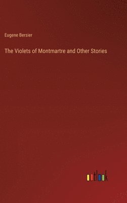 bokomslag The Violets of Montmartre and Other Stories