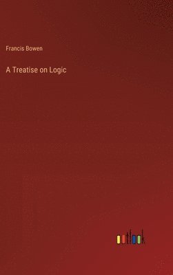 bokomslag A Treatise on Logic