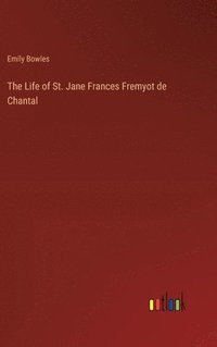 bokomslag The Life of St. Jane Frances Fremyot de Chantal