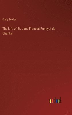 The Life of St. Jane Frances Fremyot de Chantal 1