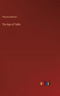 bokomslag The Age of Fable