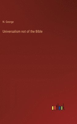 bokomslag Universalism not of the Bible
