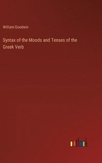 bokomslag Syntax of the Moods and Tenses of the Greek Verb