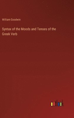 bokomslag Syntax of the Moods and Tenses of the Greek Verb