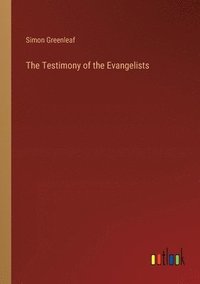 bokomslag The Testimony of the Evangelists