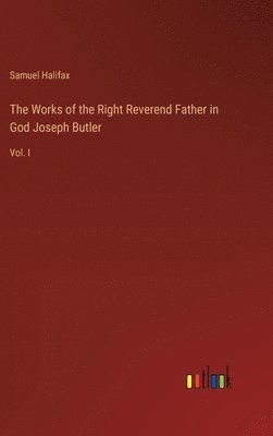 bokomslag Works of the Right Reverend Father in God Joseph Butler